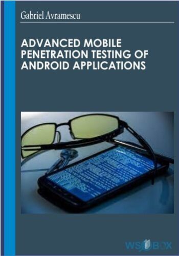 Advanced Mobile Penetration Testing of Android Applications - Gabriel Avramescu