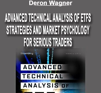Advanced Technical Analysis of ETFs: Strategies and Market Psychology for Serious Traders - Deron Wagner