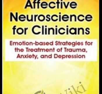 Affective Neuroscience for Clinicians: Emotion-based Strategies for the Treatment of Trauma, Anxiety, and Depression - Lee Stevens