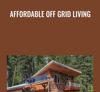 Affordable Off Grid Living – Andrew Miler