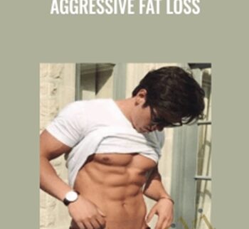 Aggressive Fat Loss - Greg O'Gallagher