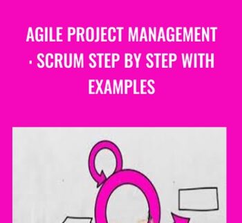 Agile Project Management: Scrum Step by Step with Examples - Paul Ashun