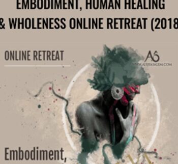 Embodiment, Human Healing & Wholeness Online Retreat (2018) - Aisha Salem
