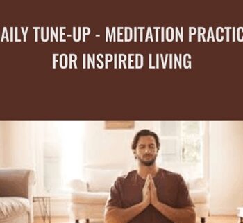 Daily Tune-Up Meditation Practice for Inspired Living - Alan Finger