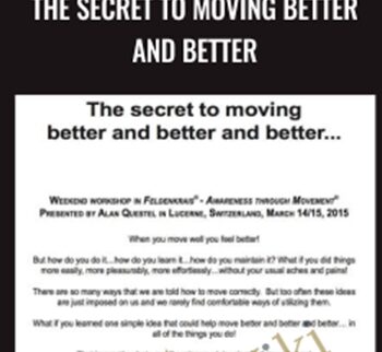 The Secret to Moving Better and Better - Alan Questel