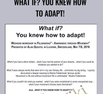 What if? You knew how to adapt! - Alan Questel