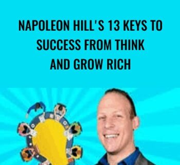 Napoleon Hill’s 13 Keys To Success From Think And Grow Rich – Alex Genadinik