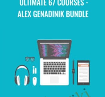 Ultimate 67 Courses - Alex Genadinik Bundle - Alex Genadinik