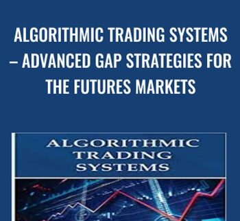 Algorithmic Trading Systems – Advanced Gap Strategies for the Futures Markets - David Bean
