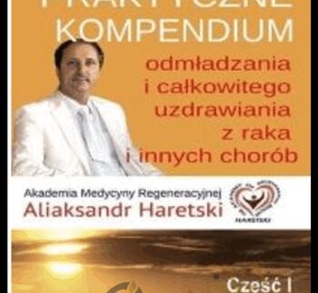 Praktyczne kompendium odmladzania i calkowitego uzdrawiania z chorob i raka - Aliaksandr Haretski