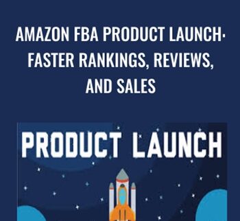Amazon FBA Product Launch: Faster Rankings, Reviews, and Sales - Jon Bowser