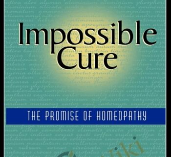Impossible Cure - The Promise of Homeopathy - Amy L. Lansky