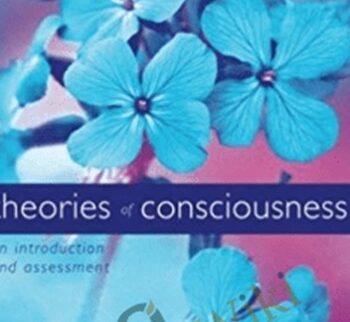 Theories of Consciousness: An Introduction and Assessment – William Seager