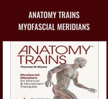 Anatomy Trains - Myofascial Meridians - Thomas W. Myers