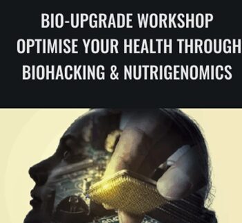 Bio-Upgrade Workshop - Optimise Your Health Through Biohacking & Nutrigenomics - Anita Chaperon