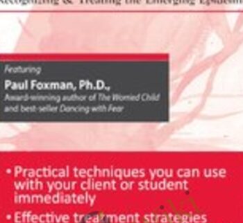 Anxiety Disorders in Children and Adolescents: Recognizing & Treating the Emerging Epidemic - Paul Foxman