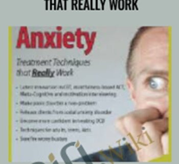 Anxiety: Treatment Techniques that Really Work – David Carbonell