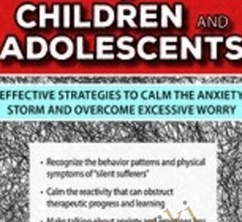 Anxiety in Children and Adolescents: Effective Strategies to Calm the Anxiety Storm and Overcome Excessive Worry - Sherianna Boyle