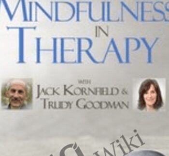 Applying Mindfulness In Therapy With Jack Kornfield And Trudy Goodman – Jack Kornfield &  Trudy Goodman