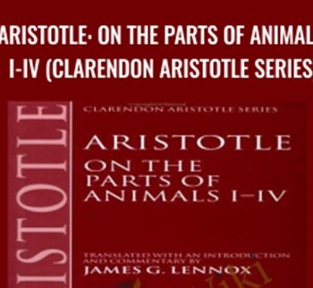 Aristotle: On the Parts of Animals I-IV (Clarendon Aristotle Series)  -  James G. Lennox