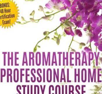 Aromatherapy Home Study Course & 48 Hour Certification Exam - Choices & Illusions
