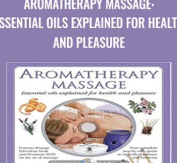 Aromatherapy Massage: Essential oils explained for health and pleasure - Margie Hare
