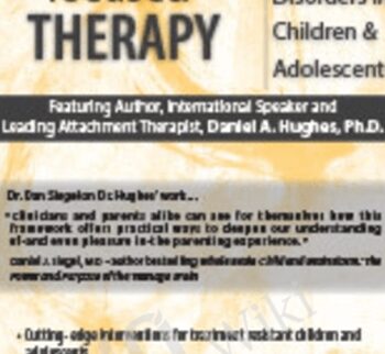 Attachment Focused Therapy: Trauma Related Disorders in Children & Adolescents - Daniel A. Hughes