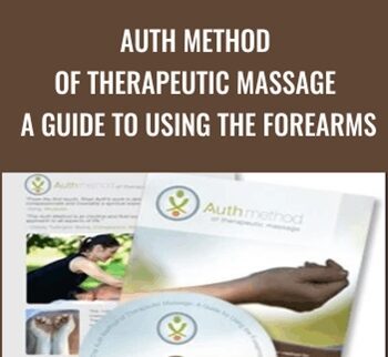 Auth Method of Therapeutic Massage: A Guide to Using The Forearms - Shari Auth