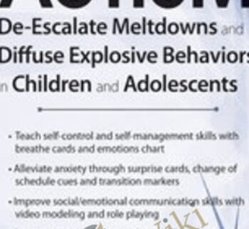 Autism: De-Escalate Meltdowns and Diffuse Explosive Behaviors in Children and Adolescents - Kathy Morris