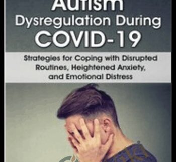 Autism Dysregulation During COVID-19: Strategies for Coping with Disrupted Routines, Heightened Anxiety, and Emotional Distress - Kathy Morris