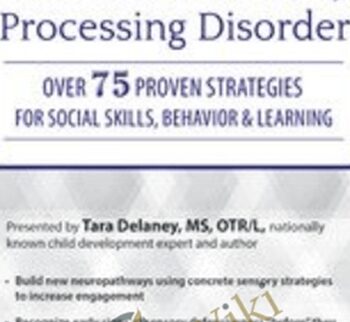 Autism and Sensory Processing Disorder: Over 75 Proven Strategies for Social Skills, Behavior and Learning - Tara Delaney