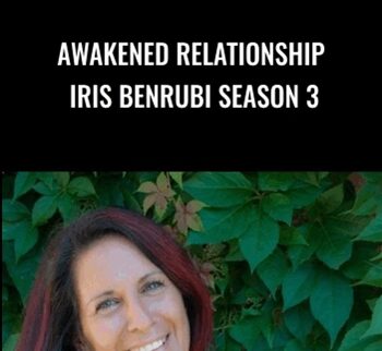 Awakened Relationship - Iris Benrubi Season 3