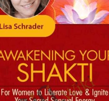 Awakening Your Shakti - Lisa Schrader