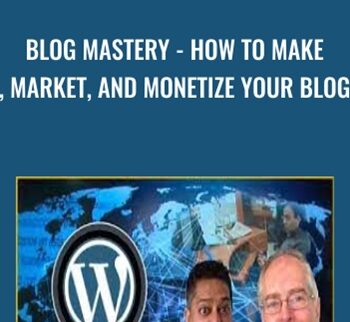 BLOG MASTERY - How to Make, Market, and Monetize your Blog - Scott Paton