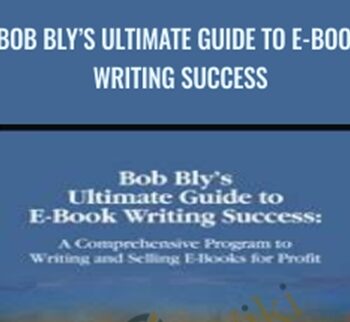 Bob Bly’s Ultimate Guide To E-Book Writing Success