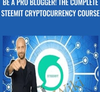Be A Pro Blogger! The Complete Steemit Cryptocurrency Course – Joe Parys