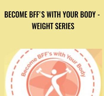 Become BFF's with Your Body - Weight Series - Lynn Waldrop