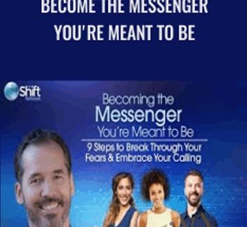 Become the Messenger You're Meant to Be - Tim Kelley