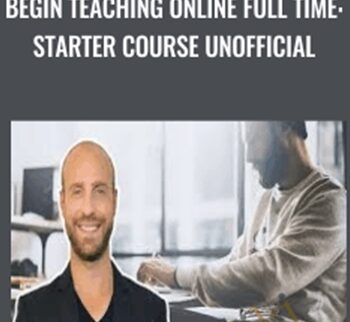 Begin Teaching Online Full Time: Starter Course Unofficial - Joe Parys