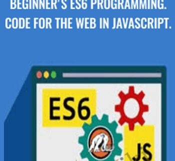 Beginner's ES6 Programming. Code for the Web in JavaScript. - Mammoth Interactive