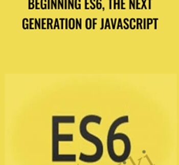 Beginning ES6, The Next Generation Of JavaScript – Daniel Stern