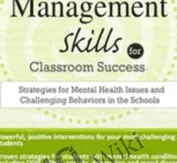 Behavior Management Skills for Classroom Success: Strategies for Mental Health Issues and Challenging Behaviors in the Schools - Scott D. Walls