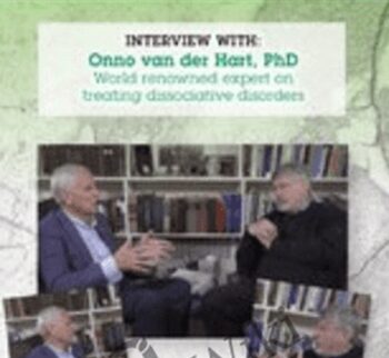 Bessel van der Kolk Interview Series: Onno van der Hart, Ph.D. world-renowned expert on treating dissociative disorders - Bessel Van der Kolk & Onno van der Hart