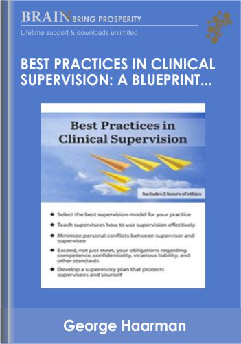 Best Practices In Clinical Supervision: A Blueprint For Providing Effective And Ethical Clinical Supervision – George Haarman