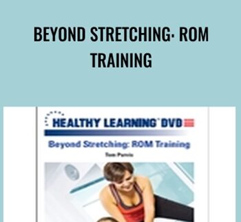Beyond Stretching: ROM Training - Tom Purvis