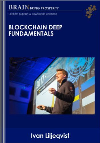 Blockchain Deep Fundamentals - Ivan Liljeqvist
