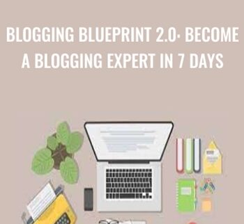 Blogging Blueprint 2.0: Become a Blogging Expert in 7 Days