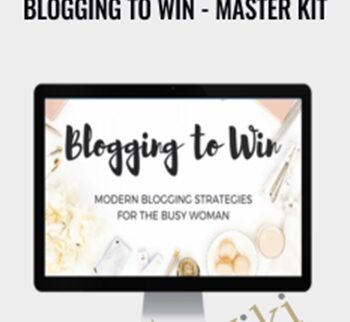 Blogging to Win - Master Kit - Anonymous