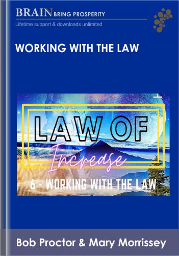 Bob Proctor & Mary Morrissey’s Working With The Law