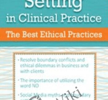 Boundary Setting in Clinical Practice: The Best Ethical Practices - Latasha Matthews